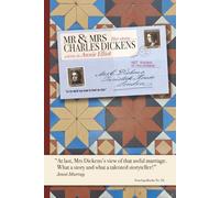 Mr & Mrs Charles Dickens: Her Story: “So The World May Know He Loved Me Once.”