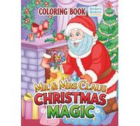 Mr. & Mrs. Claus Christmas Magic Coloring Book: Color, Relax & Celebrate | 30 Festive Santa and Mrs. Claus Scenes to Color | Wholesome Holiday Art for ... Escapes | Cozy Christmas Scenes for Fun