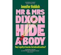 Mr & Mrs Dixon Hide A Body : A wickedly funny and darkly compelling thriller from a fresh new voice in crime