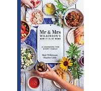 Mr & Mrs Wilkinson's How it is at Home: A cookbook for every family