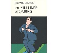 Mr Mulliner Speaking (Everyman's Library P G WODEHOUSE)