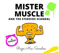 Mr Muscle and the steroids scandal: A parody (Purely Parodies)