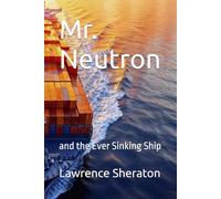 Mr. Neutron: and the Ever Sinking Ship