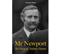 Mr Newport: The Story of Aubrey Hames