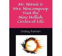 Mr. Nitwit & Mrs. Nincompoop Visit the Nine Hellish Circles of Life