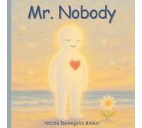 Mr. Nobody: "A Gentle Reminder That Love is Always the Answer" (Love Is Always the Answer: The Mr. Nobody Series)