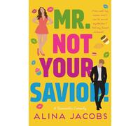 Mr. Not Your Savior!: A Romantic Comedy (The Seattle Svenssons)