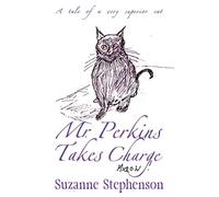 Mr Perkins Takes Charge: A tale of a very superior cat