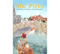 Mr. Pipes & Psalms & Hymns of the Reformation