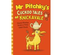 Mr Pitchky's Cuckoo Tales of Knickavale (Mr Pitchky's Workshop Wonders)