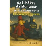 Mr Pitchky's Mr Monsieur and the Mystery on the Elsewhere Express (The Mr Monsieur Chronicles)