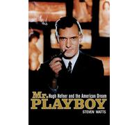 Mr. Playboy: Hugh Hefner and the American Dream