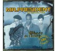 Mr President - Where Do I Belong