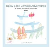Mr Rabbit and Friends in the Field - Book 2: Daisy Bank Cottage Adventures