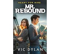 Mr. Rebound: A Contemporary Romantic Comedy with New Adult Heat and Off-Limits Love (Heart For Hire)
