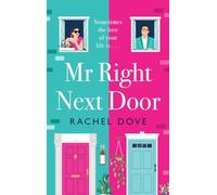 Mr Right Next Door: A completely hilarious, heartwarming romantic comedy from Rachel Dove