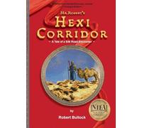 Mr. Robertʻs Hexi Corridor: A Tale of a Silk Road Encounter (Enlarged Edition)