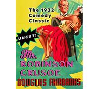Mr Robinson Crusoe - Douglas Fairbanks, The 1932 Comedy Classic, Uncut!