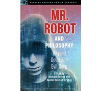 Mr. Robot and Philosophy: Beyond Good and Evil Corp: 109 (Popular Culture and Philosophy, 109)