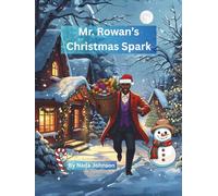 Mr. Rowan's Christmas Spark: A Story of Kindness, Change, and Christmas Joy