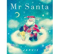 Mr Santa : An enchanting festive story with all the magic of Christmas for curious 3-7 year olds