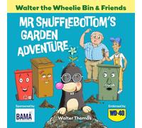 Mr Shufflebottom’s Garden Adventure (Walter the Wheelie Bin & Friends Series)