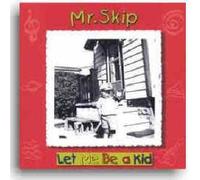 Mr.Skip - Let Me Be a Kid