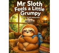 Mr Sloth Feels a Little Grumpy Book 4 Emotional Regulation, Feelings and Coping Skills for Kids: Learning Calming Anger, Safe Expression, Breathing (emotion regulation for kids)