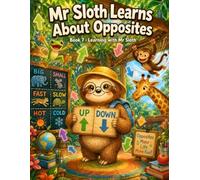 Mr Sloth Learns About Opposites: early learning children books (The World of Mr Sloth™)