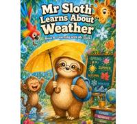 Mr Sloth Learns About The Weather: early learning children books (The World of Mr Sloth™ Learning With Mr Sloth)