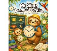 Mr Sloth Learns About Time: early learning children books (The World of Mr Sloth™)