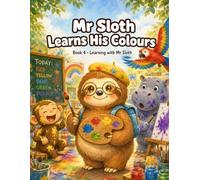 Mr Sloth Learns His Colours: early learning children books (The World of Mr Sloth™)