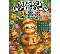 Mr Sloth Learns to Count 123: Early Learning With Mr Sloth (The World of Mr Sloth™)