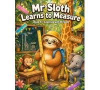 Mr Sloth Learns to Measure: Early Learning Children Books (The World of Mr Sloth™ Learning With Mr Sloth)