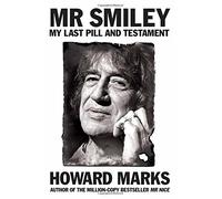 Mr Smiley: My Last Pill and Testament by Howard Marks (2015-09-24)