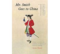 Mr. Smith Goes to China: Three Scots in the Making of Britain's Global Empire