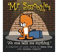 Mr. Smoozles: "No one tells me anything."