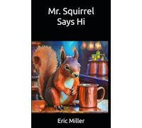 Mr. Squirrel Says Hi