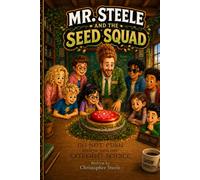 Mr. Steele and the Seed Squad (Mr. Steele Book Series)