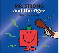 Mr. Strong and the Ogre: (Mr. Men & Little Miss Magic)