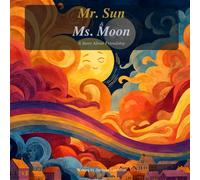 Mr. Sun & Ms. Moon: A Story About Friendship