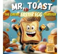 Mr Toast: The Great Easter Egg Disaster