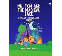 Mr. Tom And The Magical Lake: A Tale of Confidence and Triumph