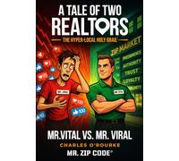 MR. VITAL VS. MR. VIRAL™: The Hyper-Local Holy Grail (A Tale of Two Realtors)
