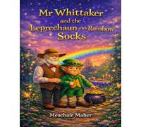 Mr Whittaker and the Leprechaun with Rainbow Socks (Mr & Mrs Whittaker’s Woodland Adventures)