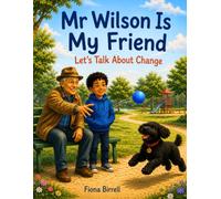 Mr Wilson Is My Friend: Let's Talk About Change; Book 3 in the Let's Talk About Series