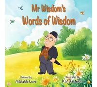 Mr Wisdom's Words of Wisdom: Gentle Thoughts to Share and Grow Together
