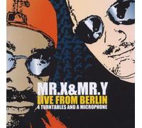 Mr. X & Mr. Y - Live from Berlin (4 Turntables And A Microphone)