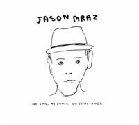Mraz, Jason - We Sing We Dance We Steal Things