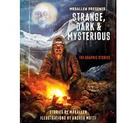 Mrballen Presents: Strange, Dark & Mysterious: the Graphic Stories